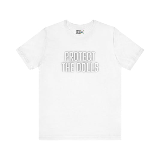 Protect The Dolls - T-Shirt