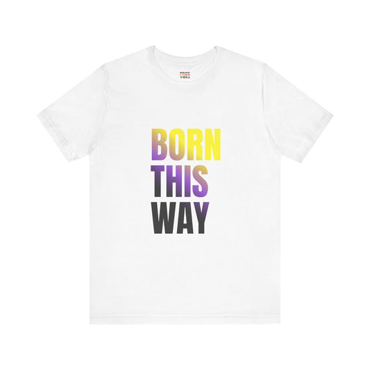Born This Way - Nonbinary - Unisex Jersey T-Shirt