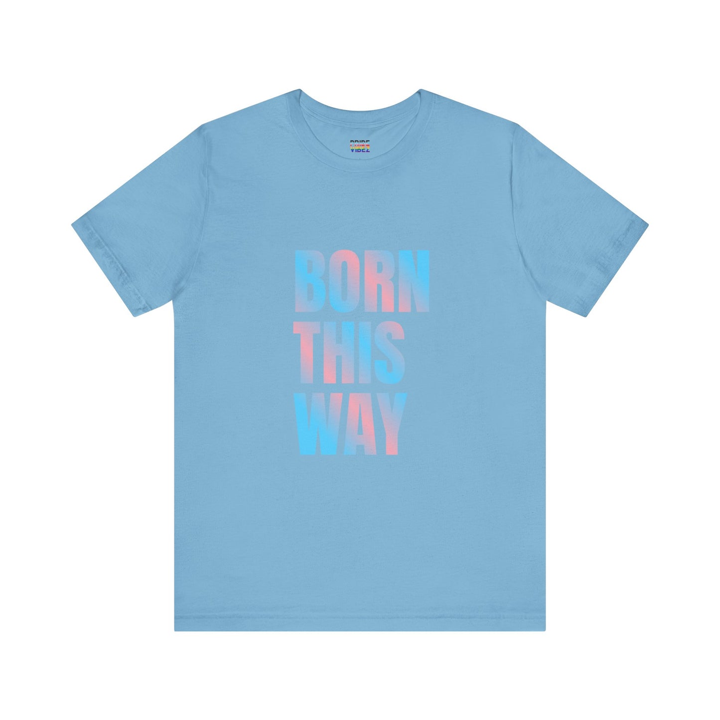 Born This Way - Trans Unisex Jersey T-Shirt