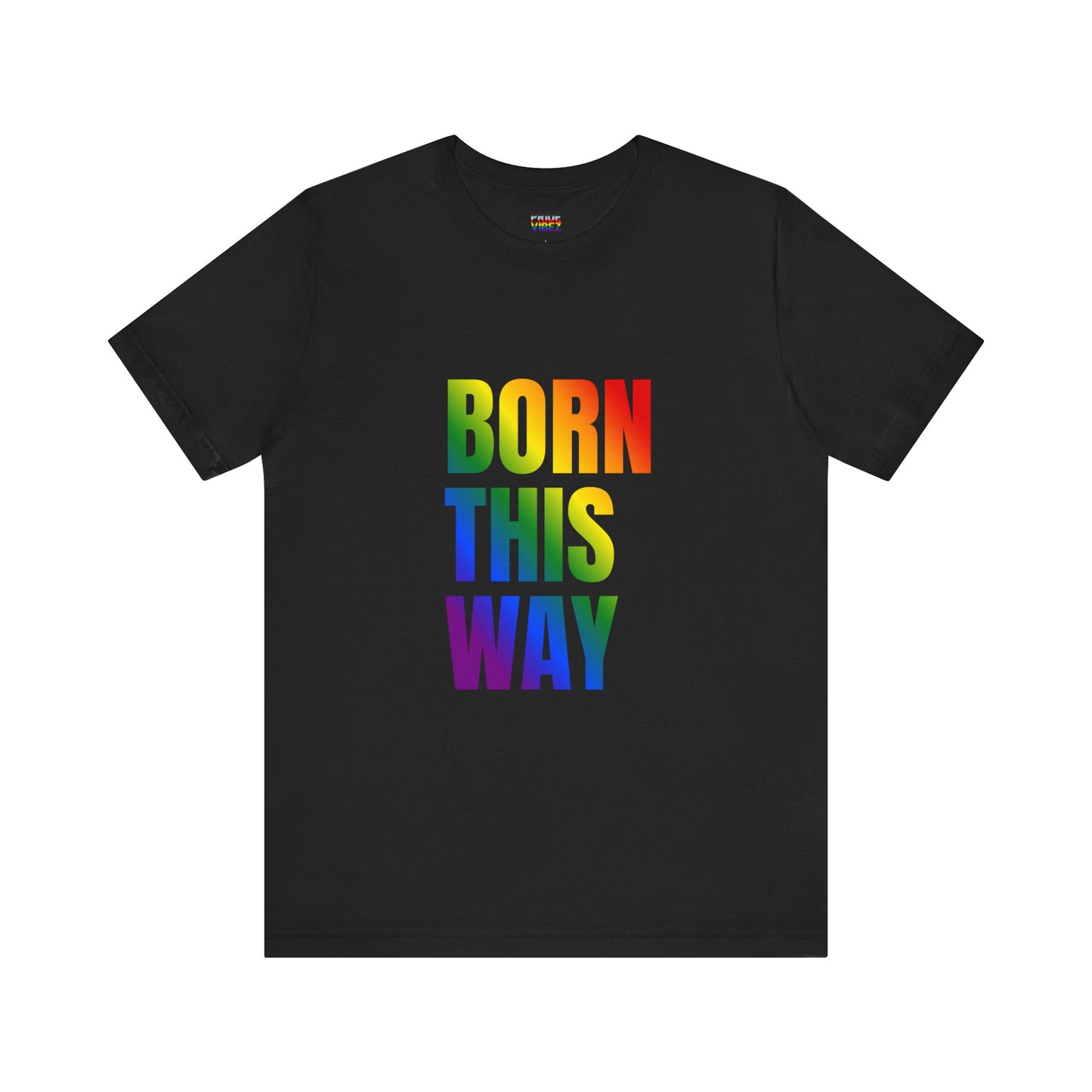 Born This Way - Gay Pride Unisex Jersey T-Shirt