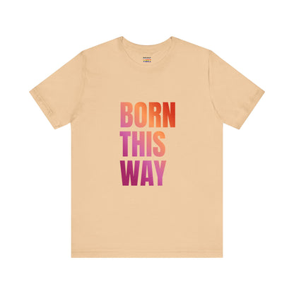 Born This Way - Lesbian Unisex Jersey T-Shirt