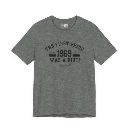 The First Pride Was A Riot - T-Shirt
