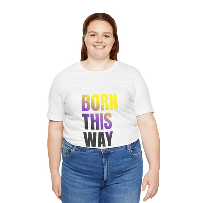 Born This Way - Nonbinary - Unisex Jersey T-Shirt