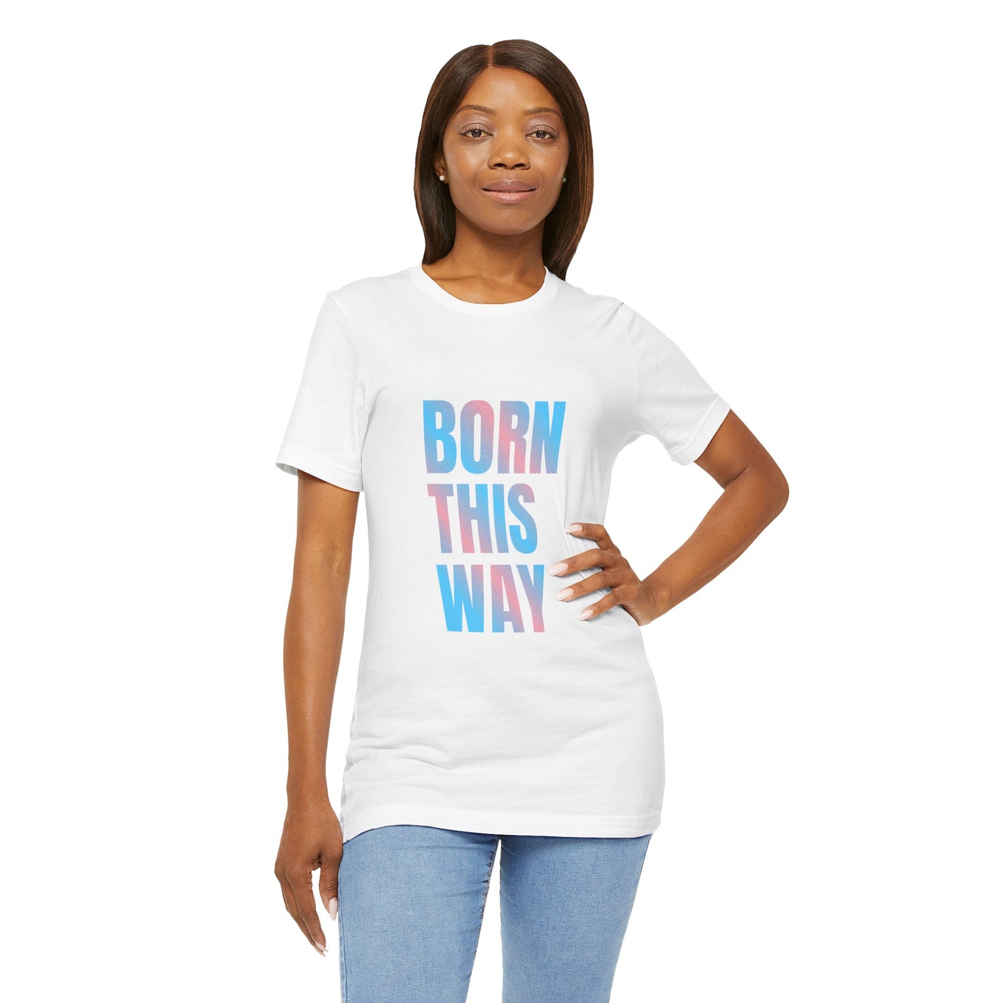 Born This Way - Trans Unisex Jersey T-Shirt