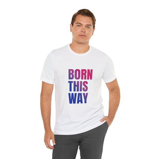 Born This Way - Bisexual Unisex Jersey T-Shirt