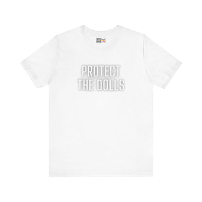 Protect The Dolls - T-Shirt