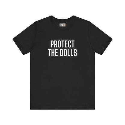 Protect The Dolls - T-Shirt