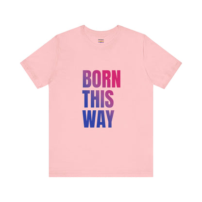 Born This Way - Bisexual Unisex Jersey T-Shirt