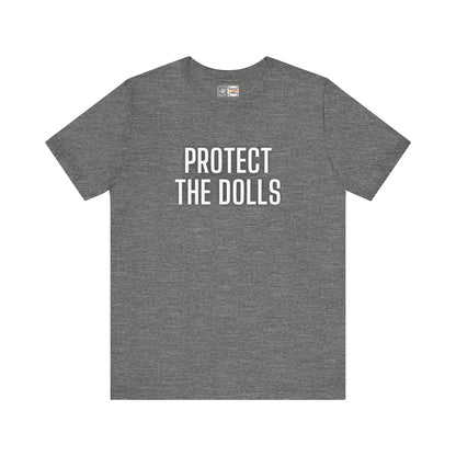 Protect The Dolls - T-Shirt