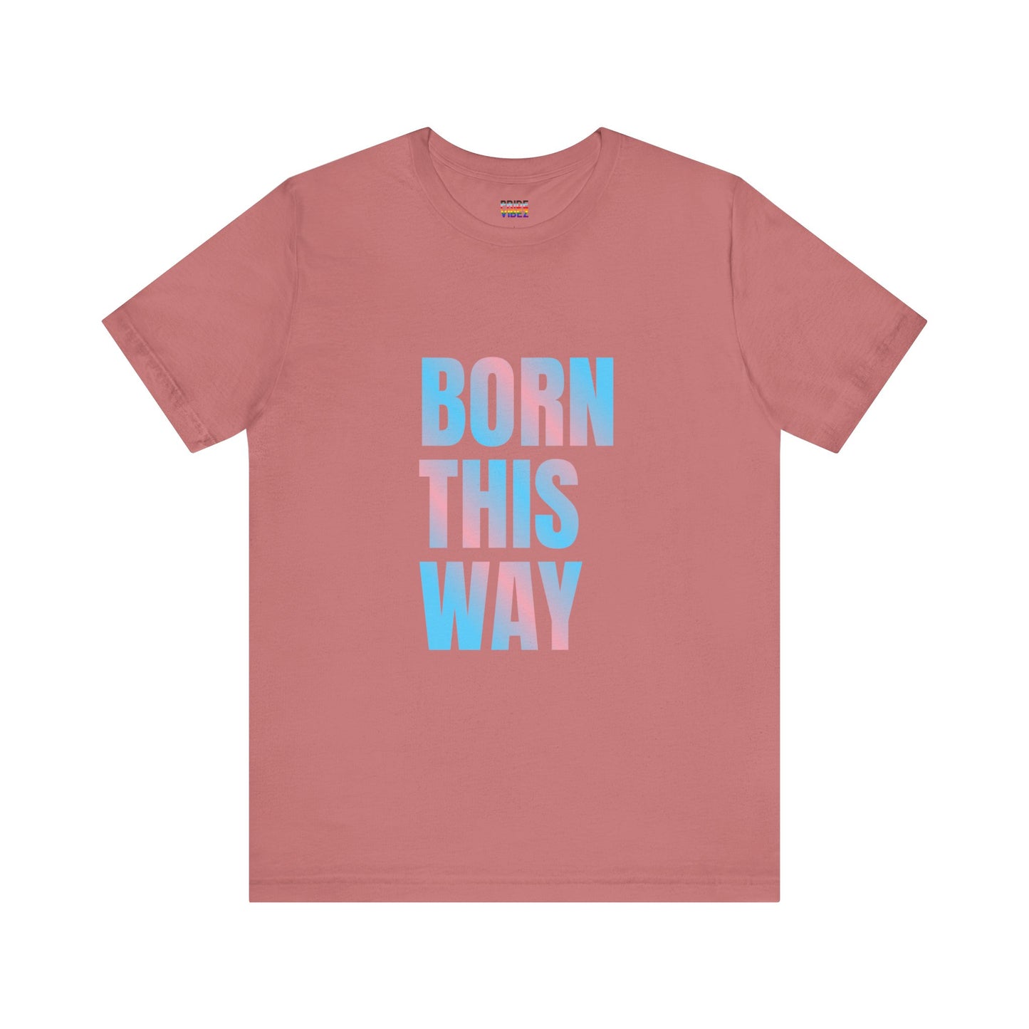 Born This Way - Trans Unisex Jersey T-Shirt