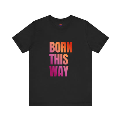Born This Way - Lesbian Unisex Jersey T-Shirt