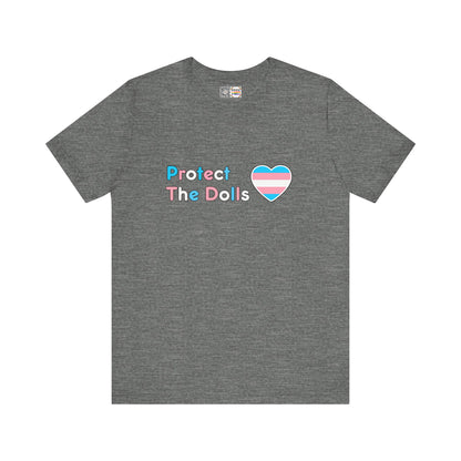 Protect The Dolls * Trans Colors * - T-Shirt