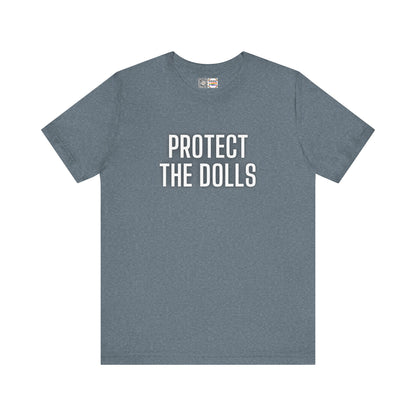Protect The Dolls - T-Shirt