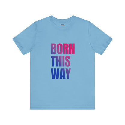 Born This Way - Bisexual Unisex Jersey T-Shirt