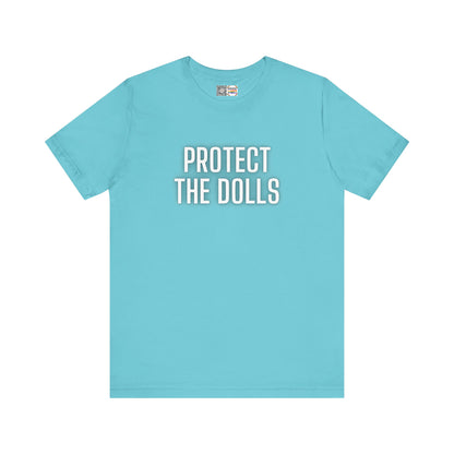 Protect The Dolls - T-Shirt