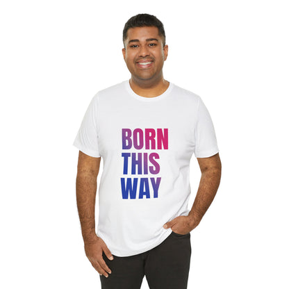 Born This Way - Bisexual Unisex Jersey T-Shirt