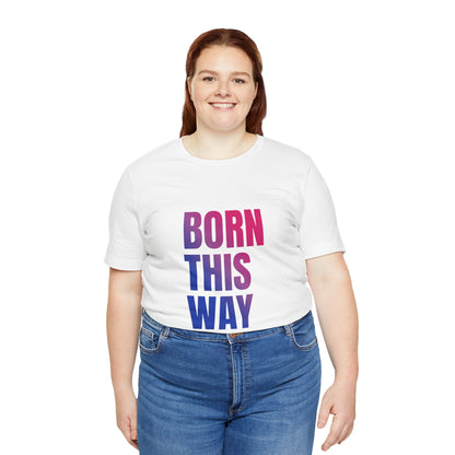 Born This Way - Bisexual Unisex Jersey T-Shirt