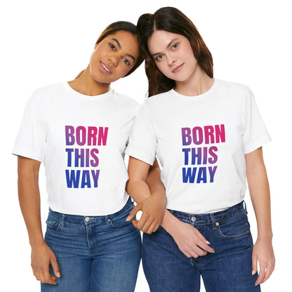 Born This Way - Bisexual Unisex Jersey T-Shirt