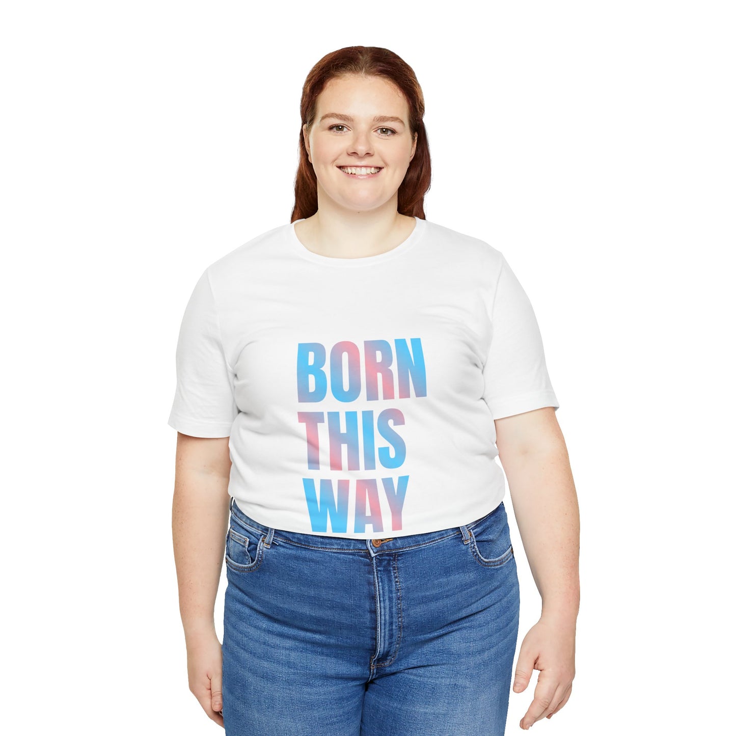 Born This Way - Trans Unisex Jersey T-Shirt