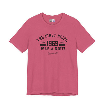 The First Pride Was A Riot - T-Shirt