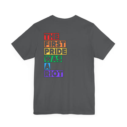 The First Pride Was a Riot - T-Shirt