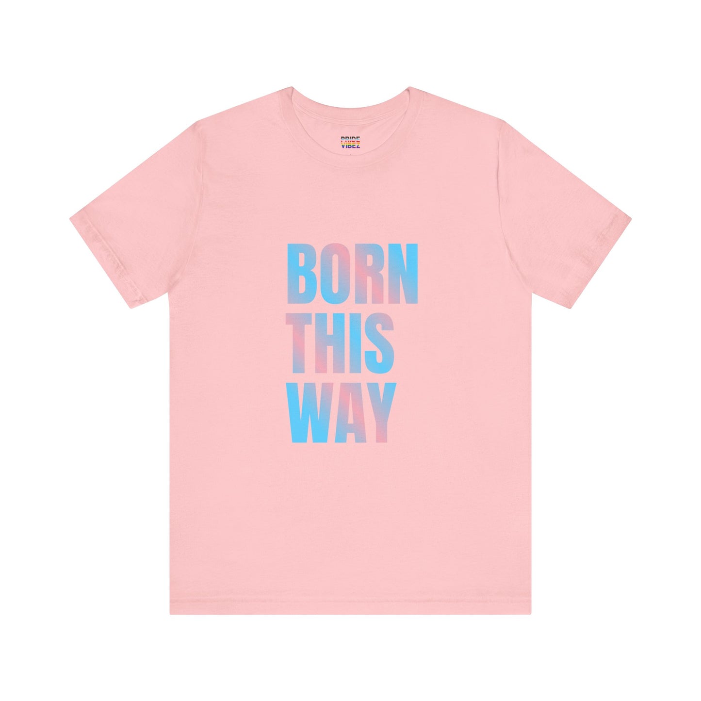 Born This Way - Trans Unisex Jersey T-Shirt